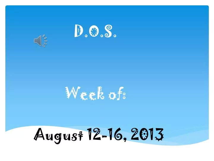 d o s week of august 12 16 2013