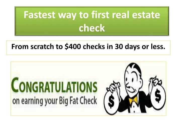 fastest way to first real estate check