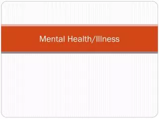 Mental Health/Illness