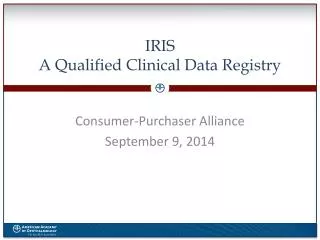 IRIS A Qualified Clinical Data Registry