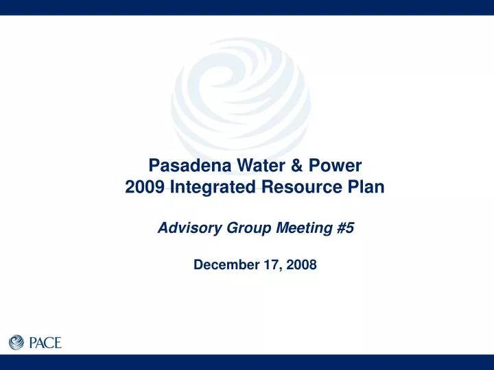 pasadena water power 2009 integrated resource plan advisory group meeting 5 december 17 2008