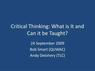 Critical Thinking: What is It and Can it be Taught?