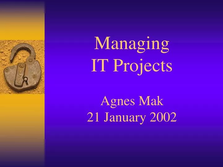 managing it projects agnes mak 21 january 2002