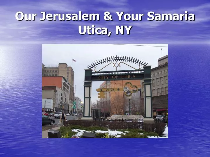 our jerusalem your samaria utica ny