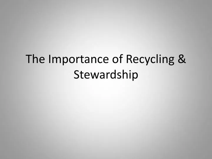 the importance of recycling stewardship