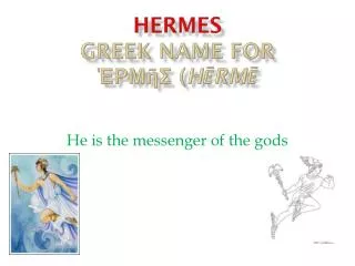Hermes greek name for ????? ( H?rm?