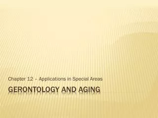 Gerontology and Aging