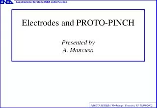 Electrodes and PROTO-PINCH Presented by A. Mancuso