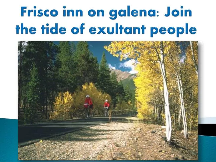 frisco inn on galena join the tide of exultant people