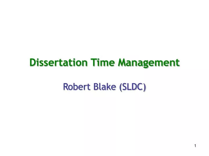 dissertation time management robert blake sldc