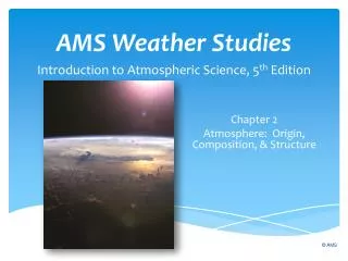 AMS Weather Studies Introduction to Atmospheric Science, 5 th Edition