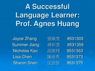 A Successful Language Learner: Prof. Agnes Huang