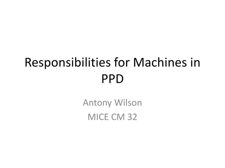 responsibilities for machines in ppd