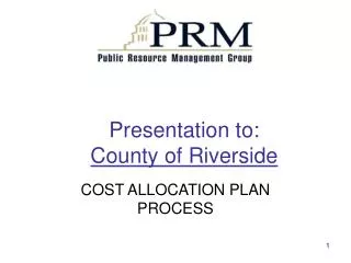 Presentation to: County of Riverside