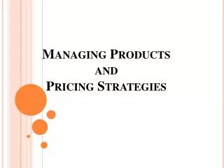Managing Products and Pricing Strategies