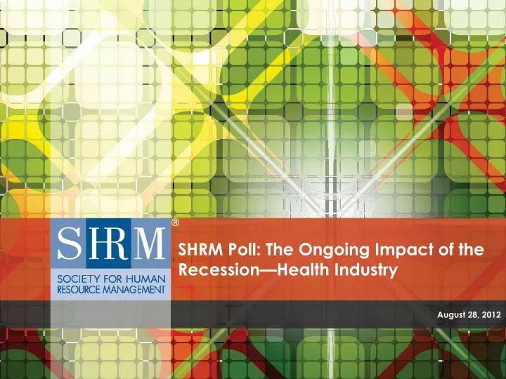 shrm poll the ongoing impact of the recession health industry