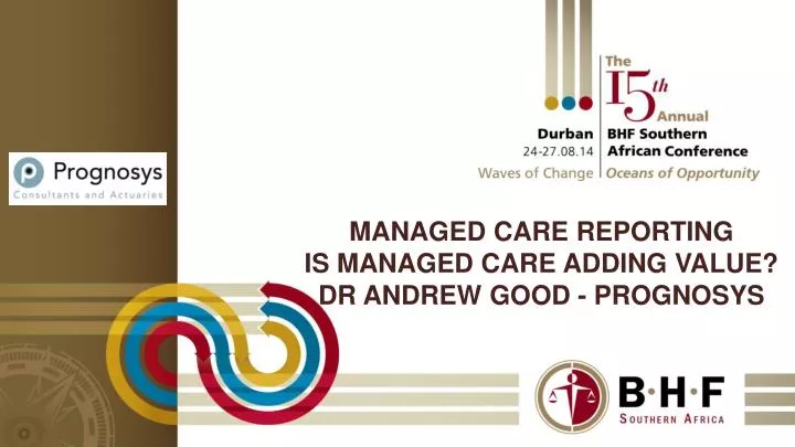 managed care reporting is managed care adding value dr andrew good prognosys