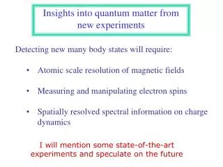 Insights into quantum matter from new experiments