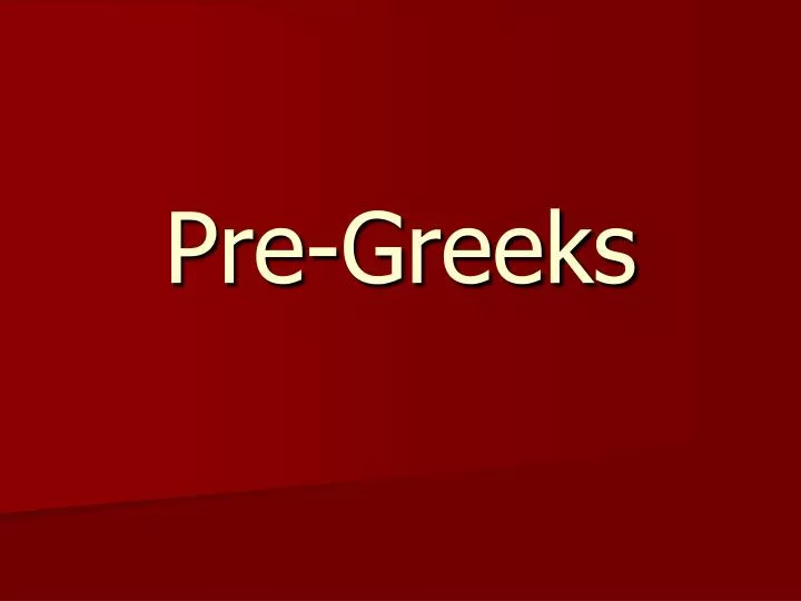 pre greeks