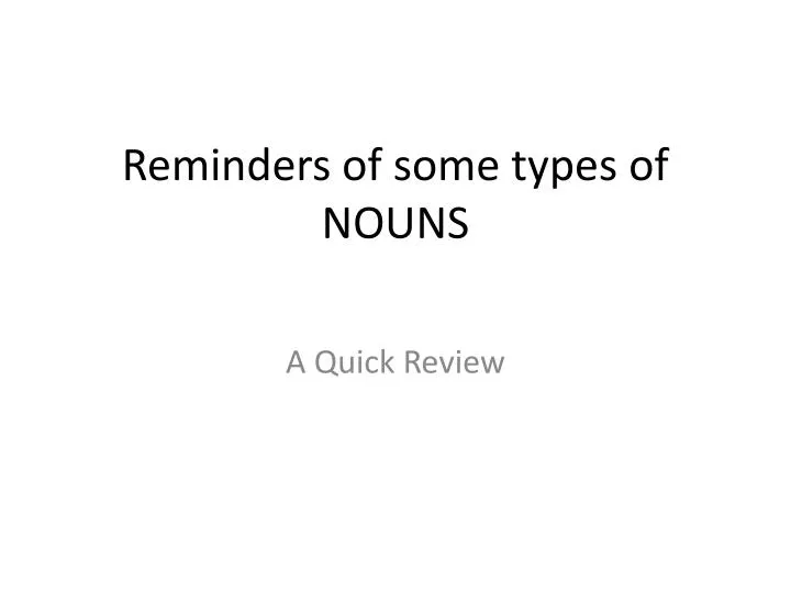 r eminders of some types of nouns