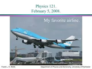 Physics 121. February 5, 2008.