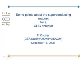 F. Kircher (CEA Saclay/DSM/Irfu/SACM) December 15, 2008