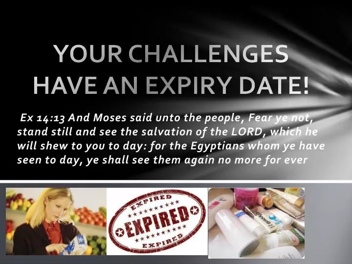 your challenges have an expiry date