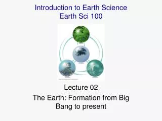Lecture 02 The Earth: Formation from Big Bang to present