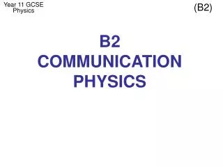 B2 COMMUNICATION PHYSICS