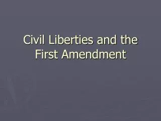 Civil Liberties and the First Amendment