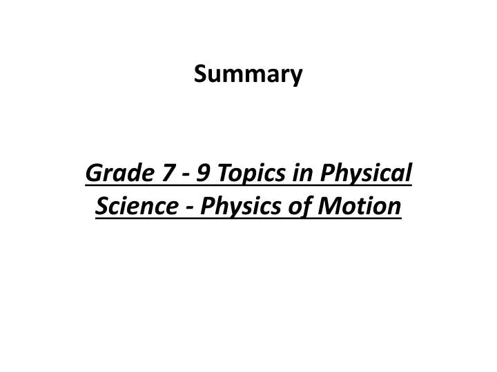 summary grade 7 9 topics in physical science physics of motion