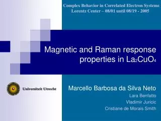 Magnetic and Raman response properties in La 2 CuO 4