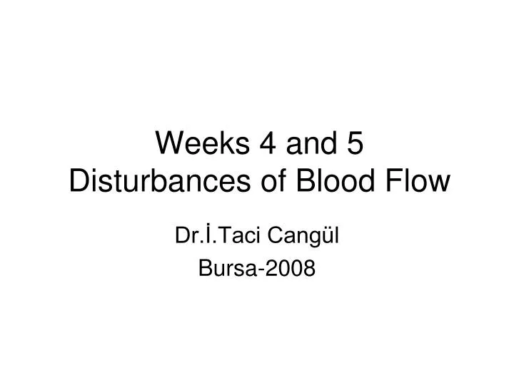 weeks 4 and 5 disturbances of blood flow