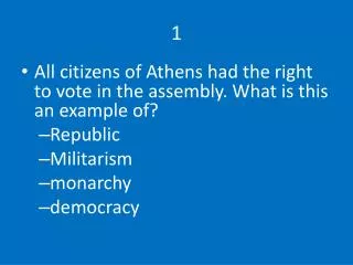 All citizens of Athens had the right to vote in the assembly. What is this an example of? Republic