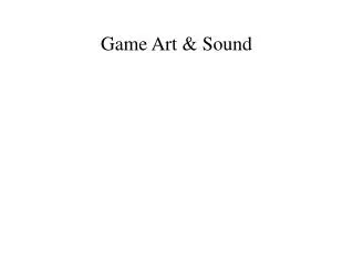 Game Art &amp; Sound