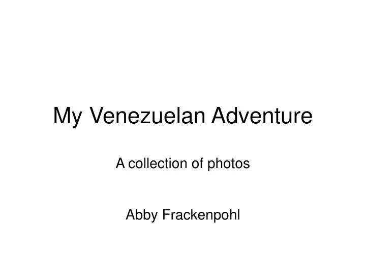my venezuelan adventure