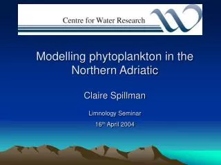 Modelling phytoplankton in the Northern Adriatic Claire Spillman Limnology Seminar