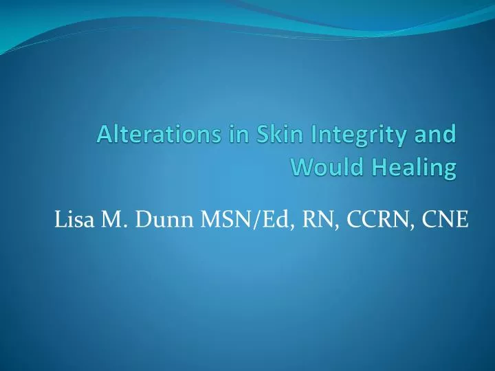 alterations in skin integrity and would healing