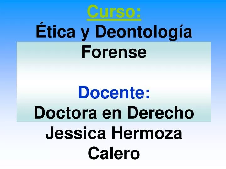 curso tica y deontolog a forense docente doctora en derecho jessica hermoza calero