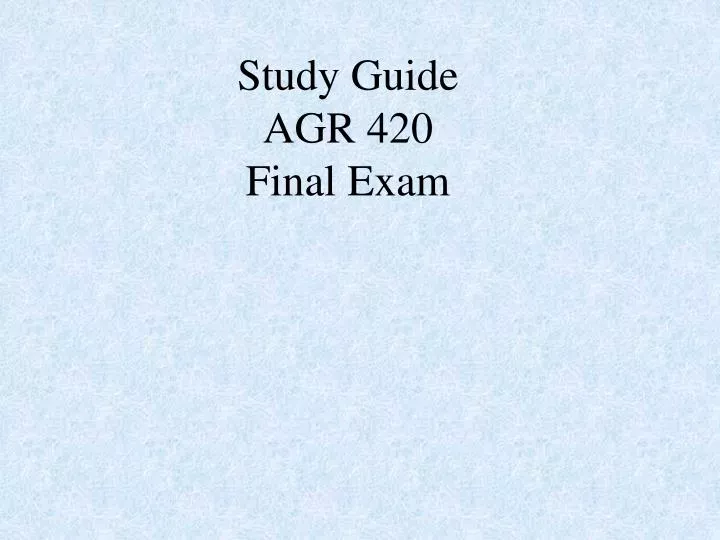 study guide agr 420 final exam