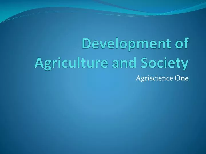 development of agriculture and society