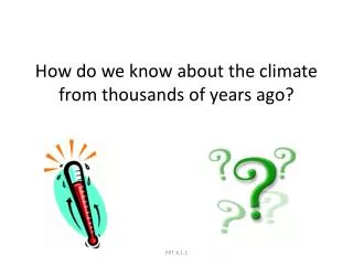 How do we know about the climate from thousands of years ago?