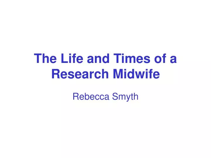 the life and times of a research midwife
