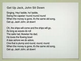 Get Up Jack, John Sit Down