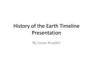 History of the Earth Timeline Presentation