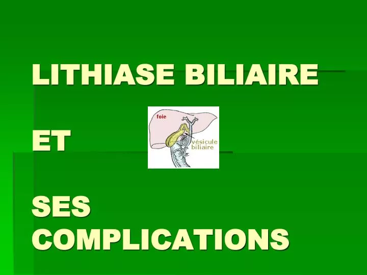 lithiase biliaire et ses complications