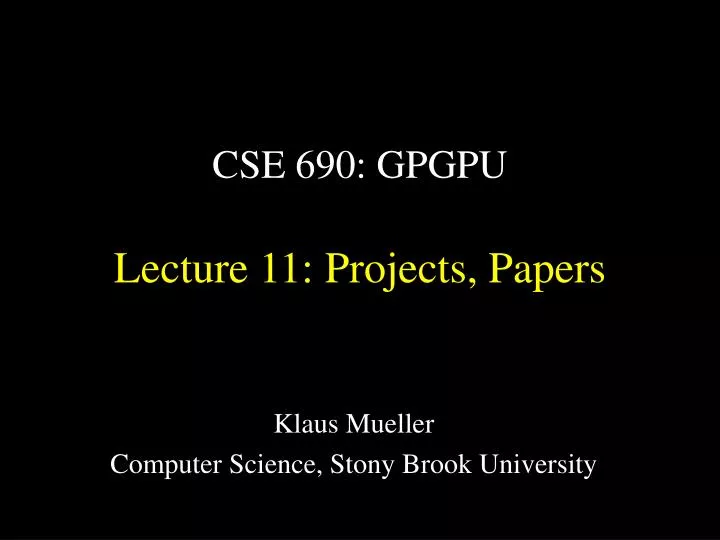 cse 690 gpgpu lecture 11 projects papers