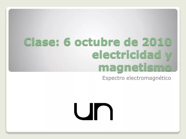 clase 6 octubre de 2010 electricidad y magnetismo