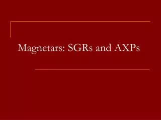 Magnetars: SGRs and AXPs