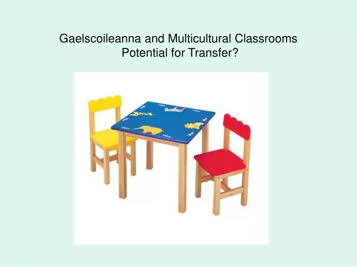 gaelscoileanna and multicultural classrooms potential for transfer